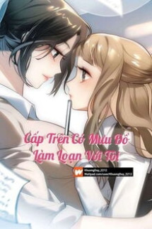 Cấp Trên Có Mưu Đồ Làm Loạn Với Tôi