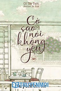 Cớ Sao Nói Không Yêu