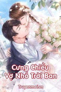 Cưng Chiều Vợ Nhỏ Trời Ban