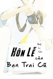 Hôn Lễ Của Bạn Trai Cũ - Quý Li Chi