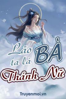 Lão Bà Ta Là Thánh Nữ