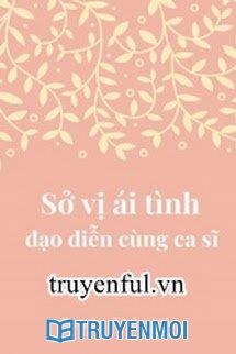 Sở Vị Ái Tình Đạo Diễn Cùng Ca Sĩ