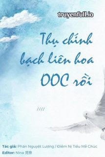 Thụ Chính Bạch Liên Hoa OOC Rồi